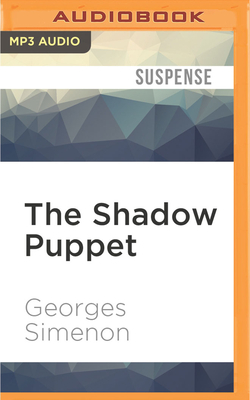 The Shadow Puppet - Simenon, Georges, and Schwartz, Ros, Professor (Translated by), and Armstrong, Gareth (Read by)