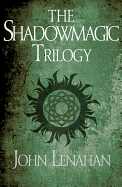 The Shadowmagic Trilogy: Shadowmagic/Prince of Hazel and Oak/Sons of Macha