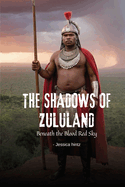 The Shadows of Zululand: Beneath the Blood Red Sky