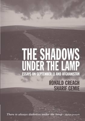 The Shadows Under the Lamp: Essays on September 11 and Afghanistan - Creagh, Ronald, and Gemie, Sharif