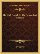 The Shah Nameh or the Persian Poet Firdausi