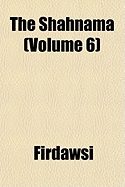 The Shahnama Volume 6