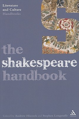The Shakespeare Handbook - Hiscock, Andrew (Editor), and Longstaffe, Stephen (Editor)