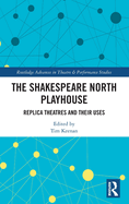 The Shakespeare North Playhouse: Replica Theatres and Their Uses