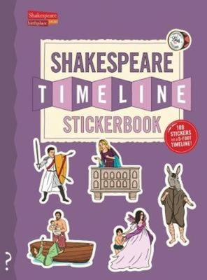 The Shakespeare Timeline Stickerbook: See All the Plays of Shakespeare Being Performed at Once in the Globe Theatre! - Lloyd, Christopher, and Walton