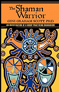 The Shaman Warrior: An Investigation of a Group Practicing Shamanism