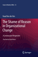 The Shame of Reason in Organizational Change: A Levinassian Perspective