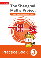 The Shanghai Maths Project Practice Book Year 3: For the English National Curriculum