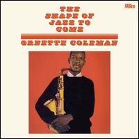 The Shape of Jazz to Come - Ornette Coleman