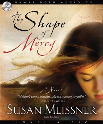 The Shape of Mercy - Meissner, Susan, and Gilbert, Tavia (Narrator)