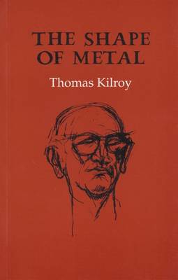 The Shape of Metal - Kilroy, Thomas