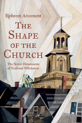 The Shape of the Church - Arcement, Ephrem