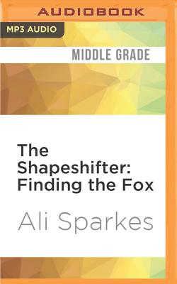 The Shapeshifter: Finding the Fox - Sparkes, Ali, and McCready, Glen (Read by)