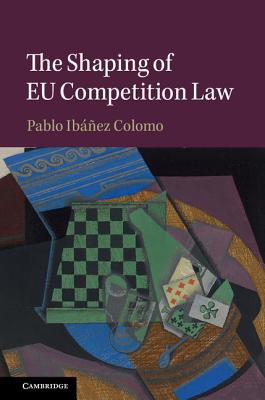 The Shaping of EU Competition Law - Ibez Colomo, Pablo