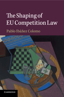 The Shaping of EU Competition Law - Ibez Colomo, Pablo