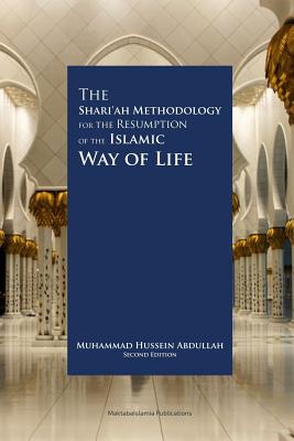The Shariah Methodology for the resumption of the Islamic way of Life - Islamia, Maktaba (Editor), and Abdullah, Muhammad Hussein