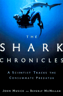 The Shark Chronicles: A Scientist Tracks the Consummate Predator