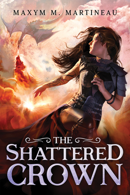 The Shattered Crown - Martineau, Maxym M