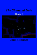 The Shattered Gate: Book I