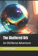 The Shattered Orb: An Old Norse Adventure