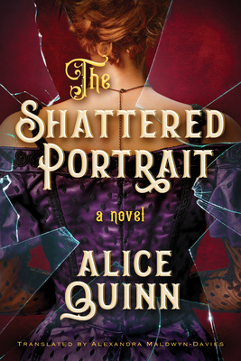 The Shattered Portrait - Quinn, Alice, and Maldwyn-Davies, Alexandra (Translated by)