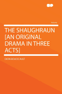 The Shaughraun [An Original Drama in Three Acts]