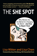 The She Spot: Why Women Are the Market for Changing the World-And How to Reach Them