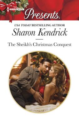 The Sheikh's Christmas Conquest: A Sexy Christmas Romance - Kendrick, Sharon