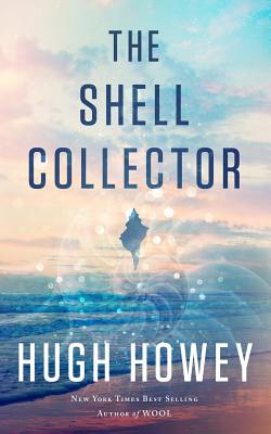 The Shell Collector: A Story of the Seven Seas - Howey, Hugh