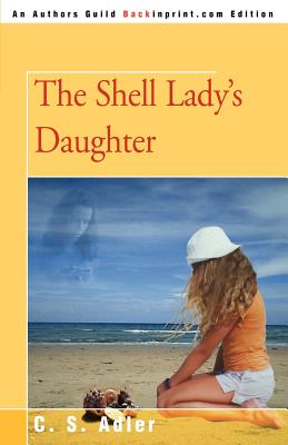 The Shell Lady's Daughter - Adler, C S