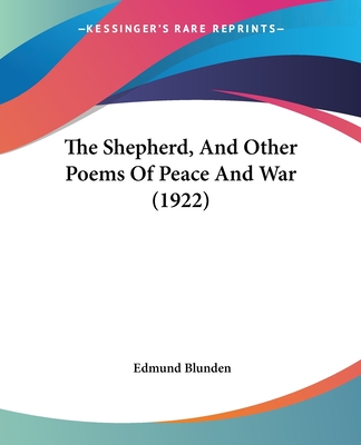 The Shepherd, and Other Poems of Peace and War (1922) - Blunden, Edmund