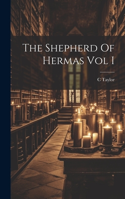 The Shepherd Of Hermas Vol I - Taylor, C