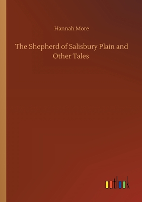 The Shepherd of Salisbury Plain and Other Tales - More, Hannah