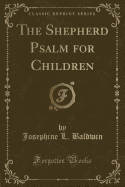 The Shepherd Psalm for Children (Classic Reprint)