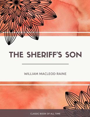 The Sheriff'S Son - Raine, William MacLeod