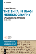 The Shia in Iraqi Heresiography: The Structure and Transmission of the Material up to al-Ashari (d.324/935)