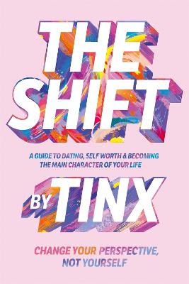 The Shift: Change Your Perspective, Not Yourself: A Guide to Dating, Self-Worth and Becoming the Main Character of Your Life - Tinx