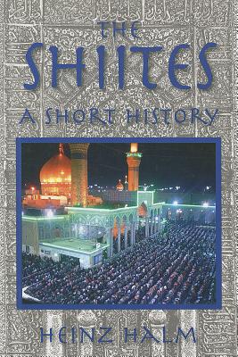 The Shi'ites: A Short History - Halm, Heinz, and Brown, Allison, Professor (Translated by)
