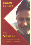 The Shikari: A Personal Account of the Tragedy of Kashmir