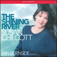 The Shining River - Iain Burnside (piano); Susan Chilcott (soprano)