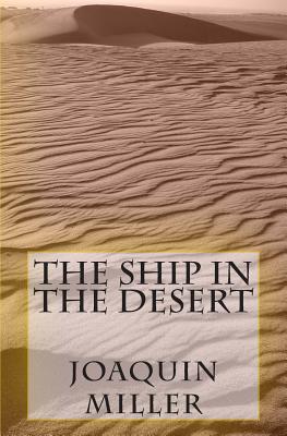 The Ship in the Desert - Miller, Joaquin