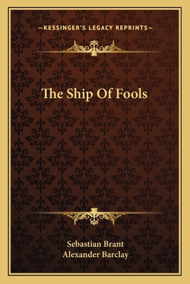 The Ship Of Fools - Brant, Sebastian, and Barclay, Alexander (Translated by)