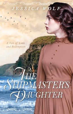 The Shipmaster's Daughter - Wolf, Jessica
