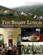 The Shoot Lunch: The Tradition, the Camaraderie and the Craic