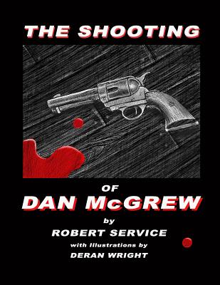 The Shooting of Dan McGrew - Illustrated by Deran Wright - Service, Robert