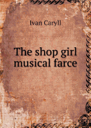 The Shop Girl Musical Farce