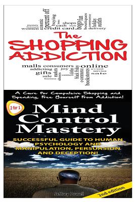 The Shopping Addiction & Mind Control Mastery - Powell, Jeffrey