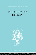 The Shops of Britain: A Study of Retail Distribution