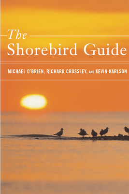 The Shorebird Guide - O'Brien, Michael, and Crossley, Richard, and Karlson, Kevin T