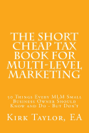 The Short Cheap Tax Book for Multi Level Marketing: 50 Things Every MLM Small Business Owner Should Know and Do - But Don't
